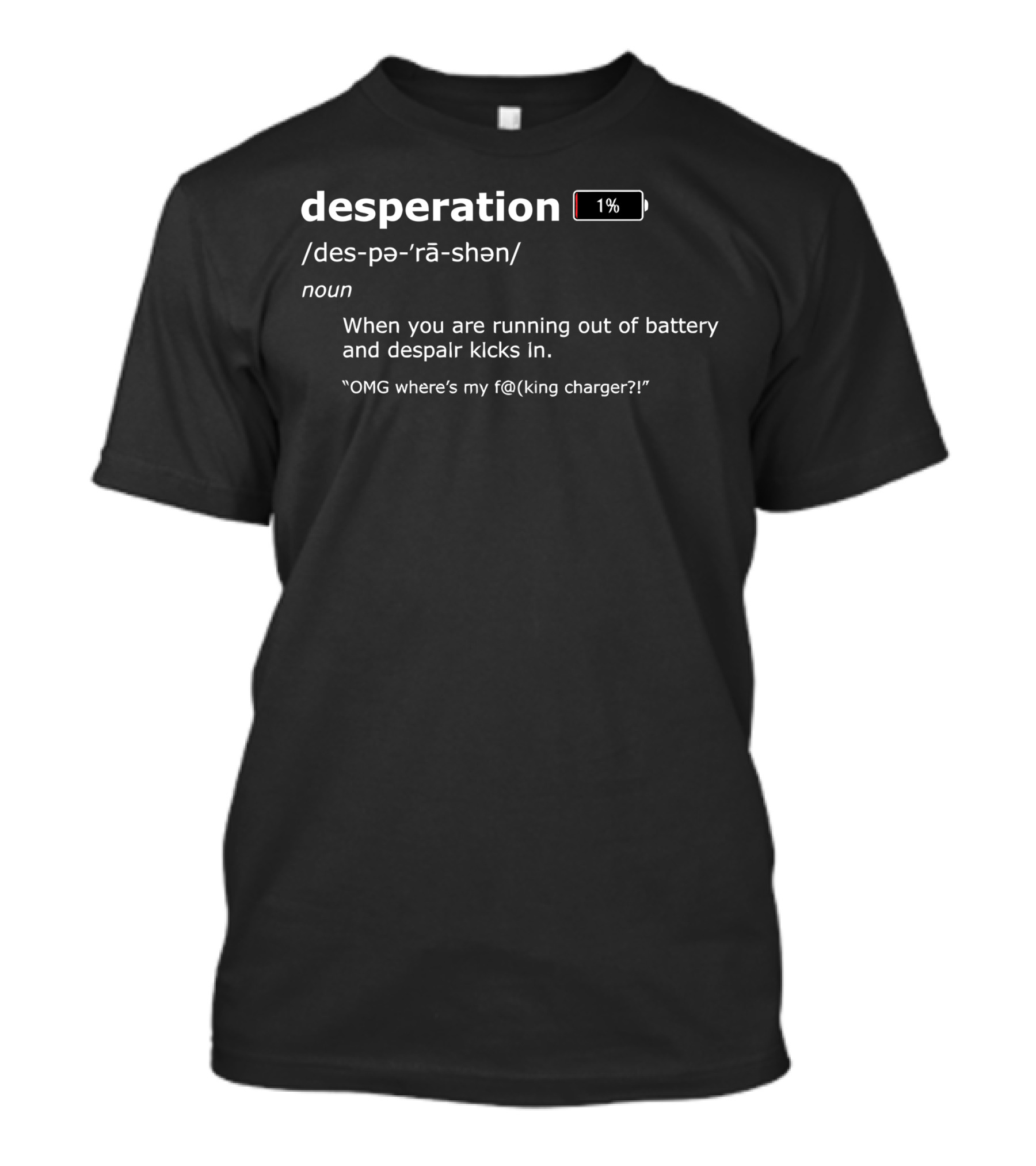 Desperation Definition Low Battery Panic OMG Charger Text T-Shirt