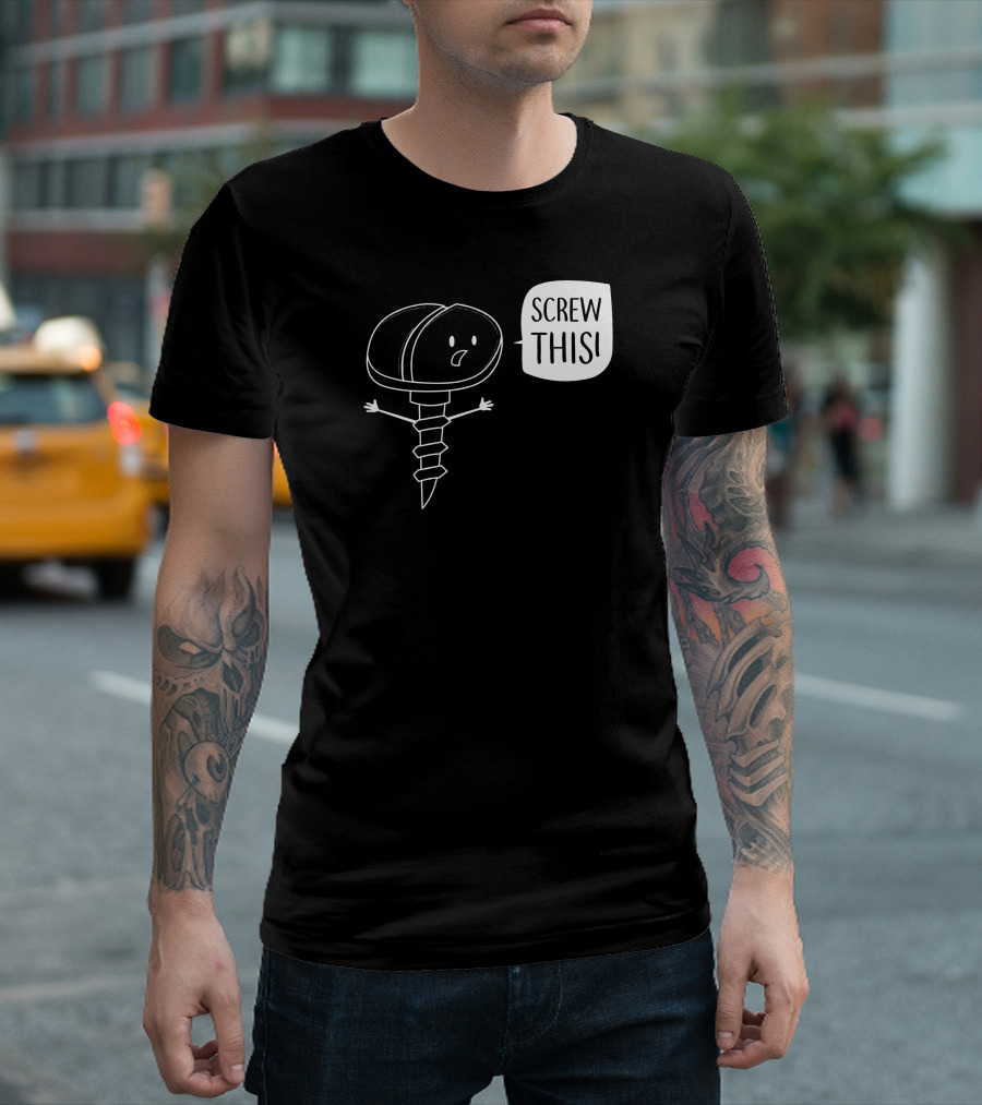 Screw This Hardware Life T-Shirt