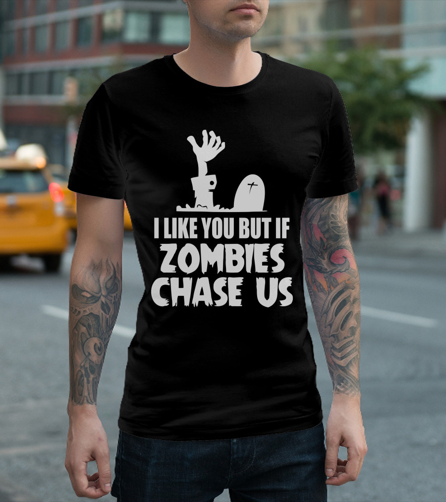 I Like You But If Zombies Chase Us Graveyard Scene T-Shirt