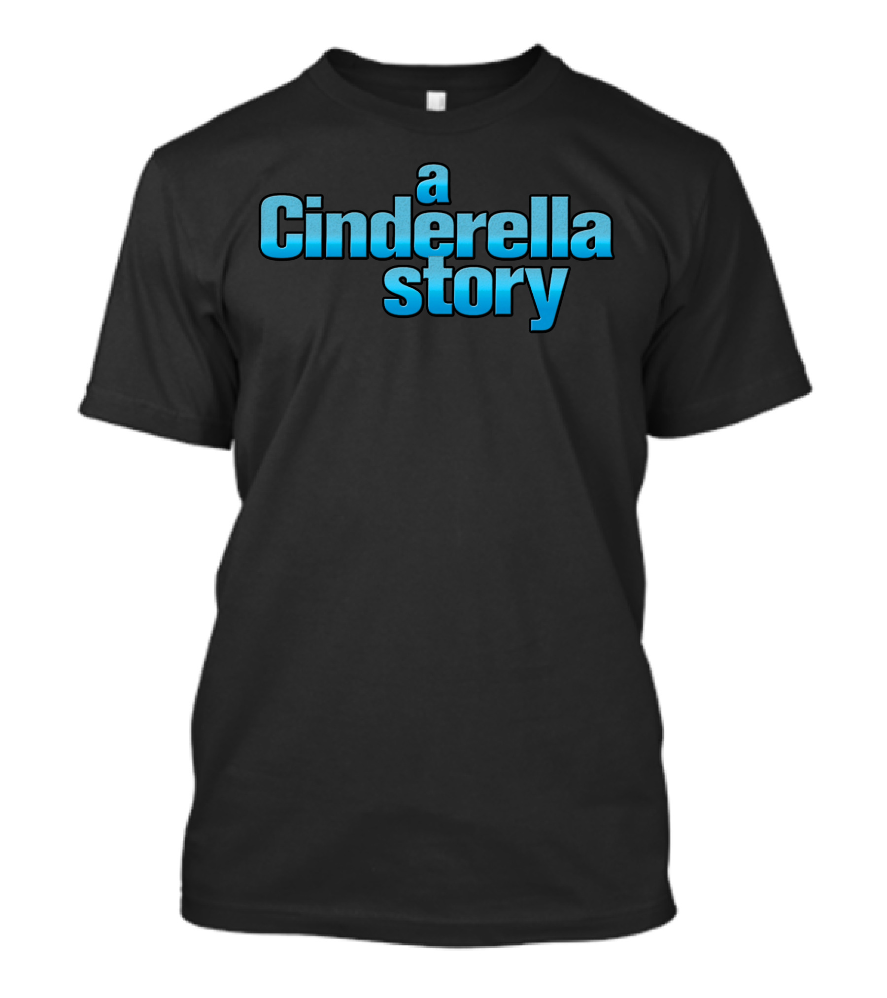 A Cinderella Story Custom White Typography T-Shirt