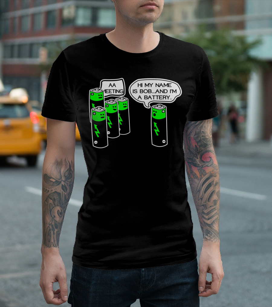 AA Meeting Hi My Name Is Bob And I'm A Battery T-Shirt