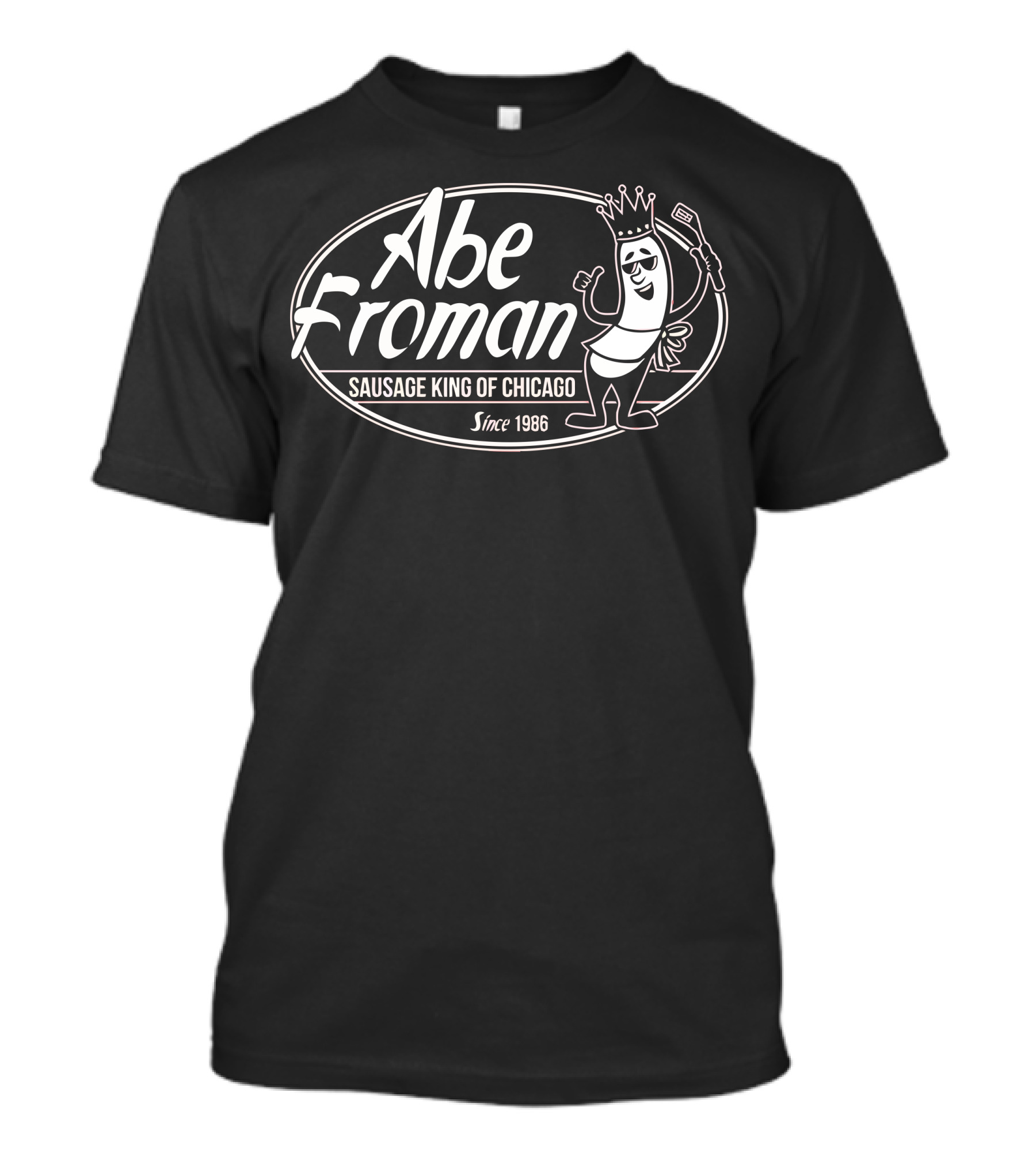 Abe Froman Sausage King Of Chicago Since 1986 T-Shirt