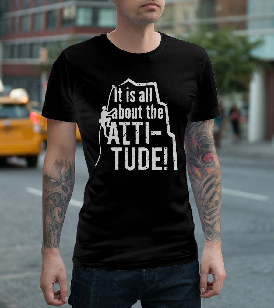It is All About the Attitude Rock Climbing T-Shirt