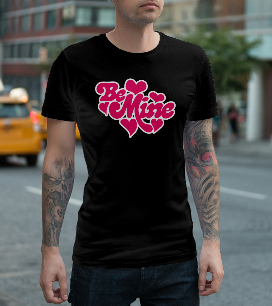 Be Mine Hearts Love T-Shirt