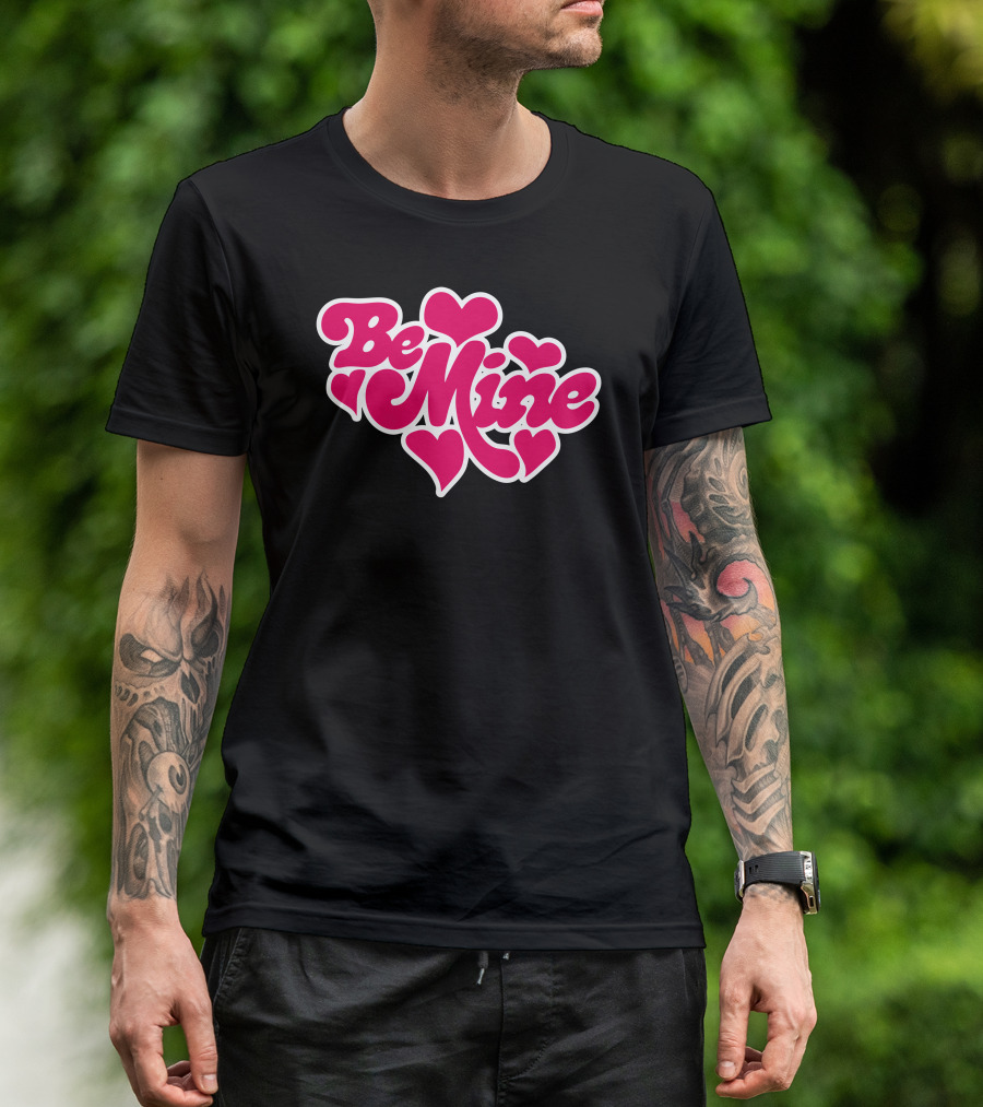 Be Mine Hearts Love T-Shirt