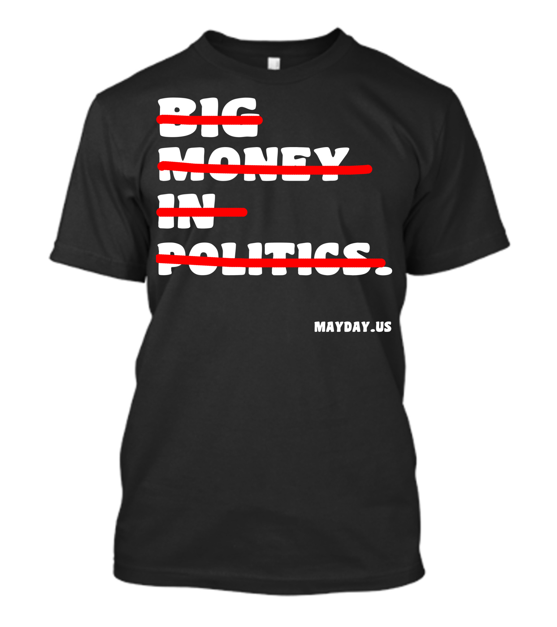 BIG MONEY IN POLITICS MAYDAY.US T-Shirt
