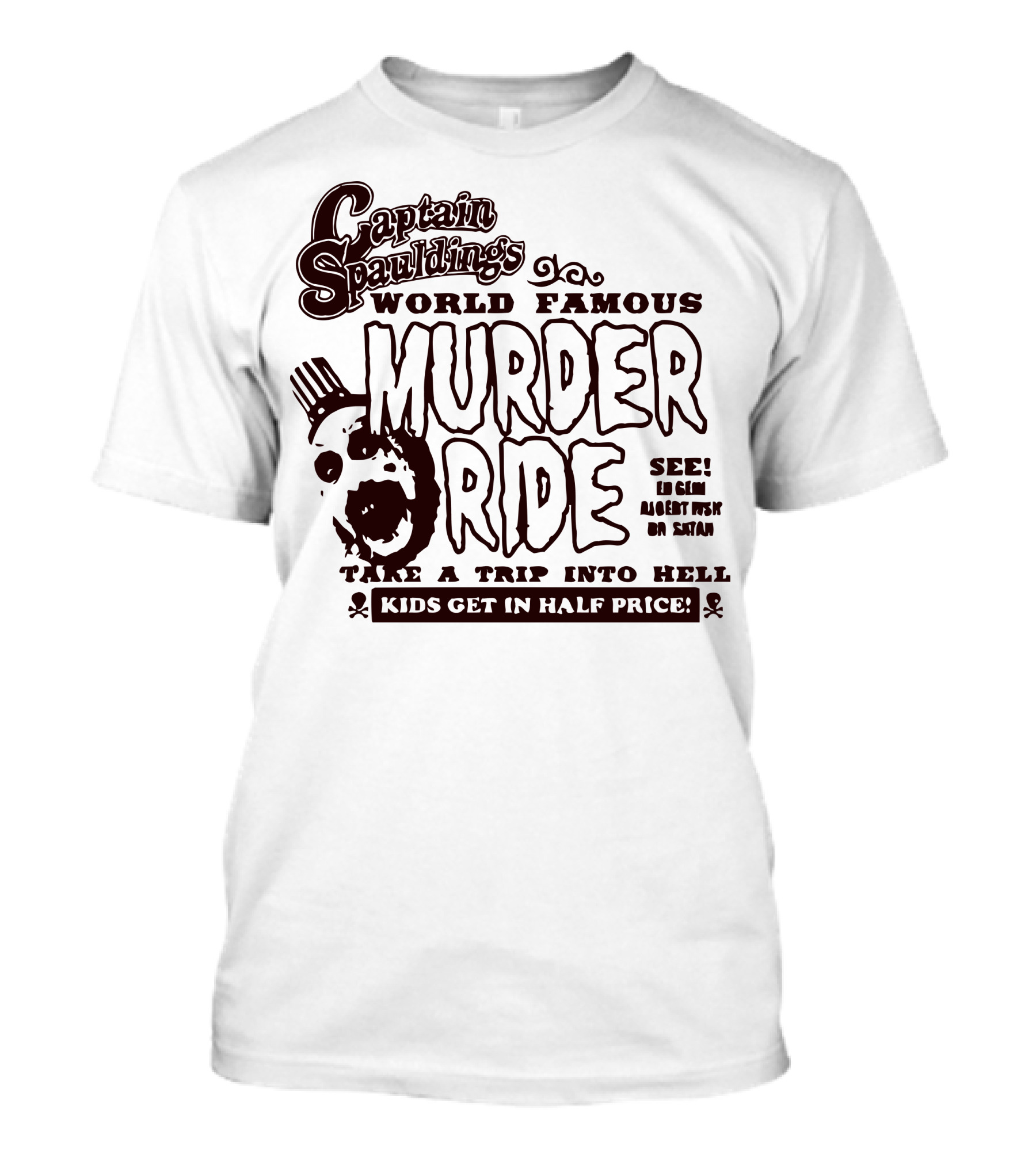 Captain Spauldings World Famous Murder Ride Take A Trip Into Hell Kids Get In Half Price T-Shirt