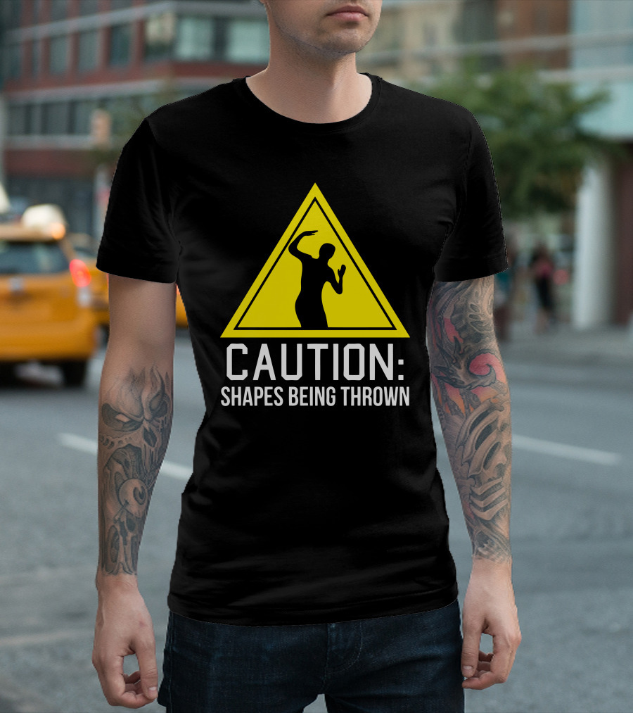 Caution: Shapes Being Thrown Funny Warning Dance T-Shirt