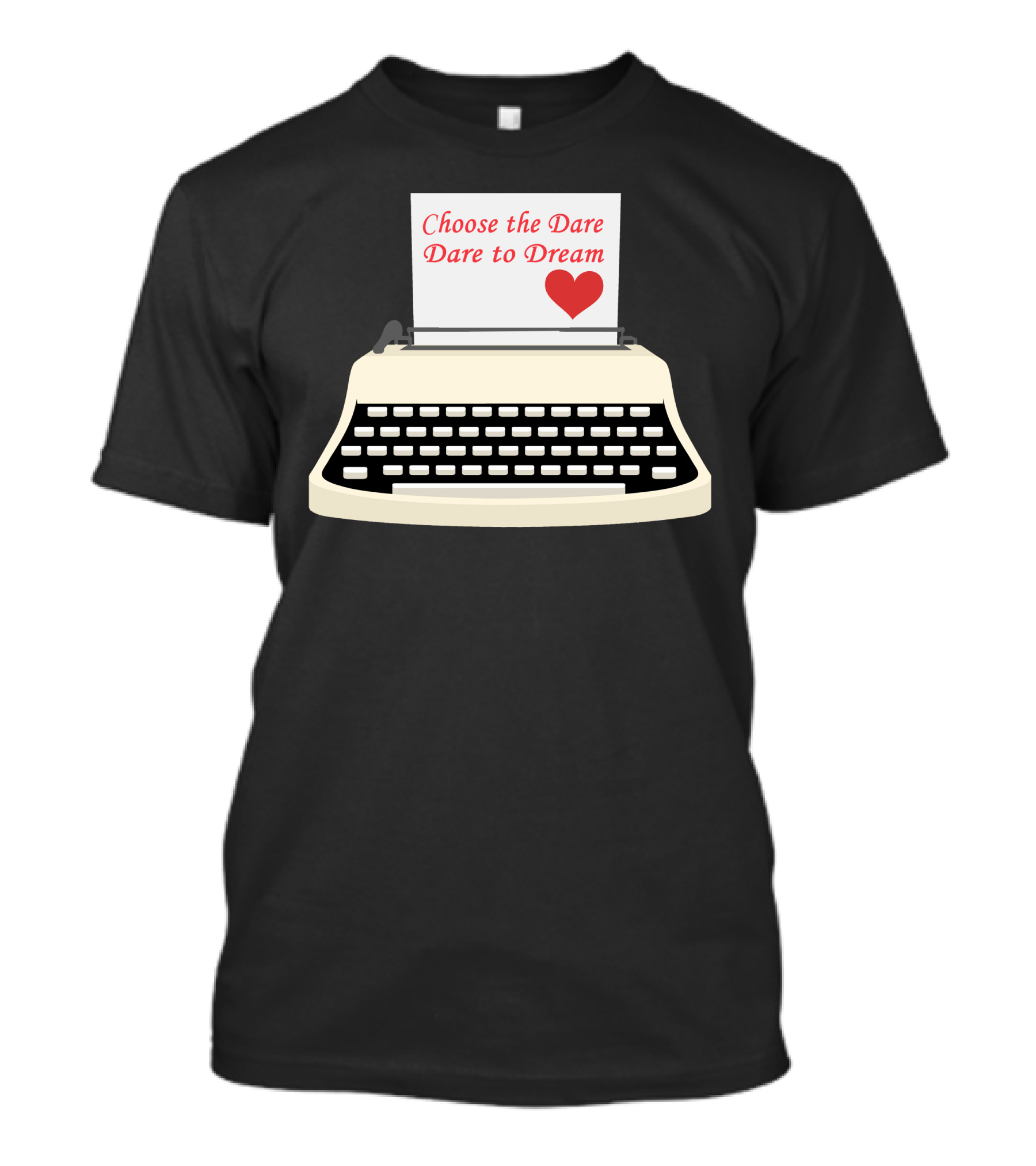 Choose The Dare Dare To Dream Typewriter Heart T-Shirt