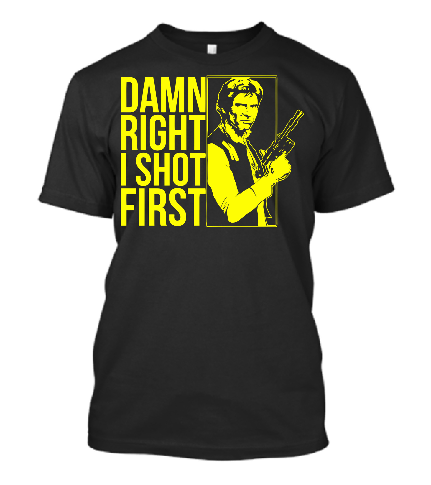 Damn Right I Shot First Han Solo Blaster Iconic Star Wars Reference T-Shirt