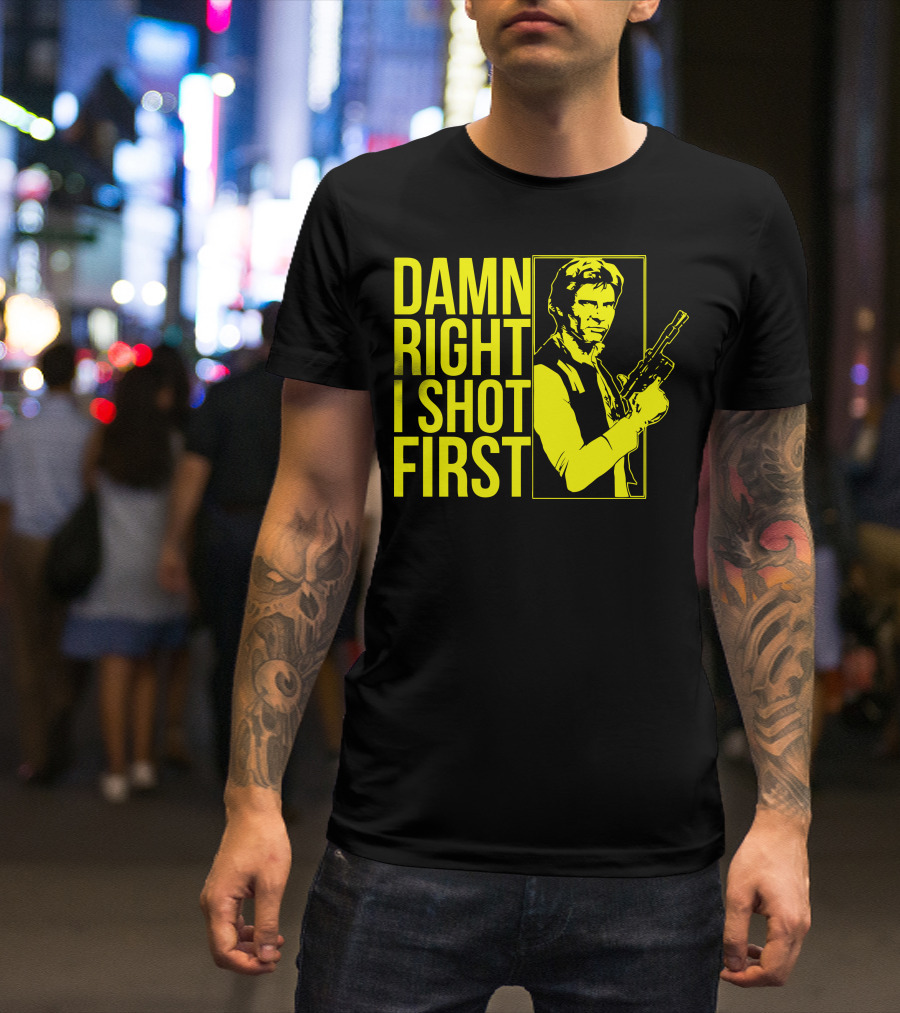 Damn Right I Shot First Han Solo Blaster Iconic Star Wars Reference T-Shirt