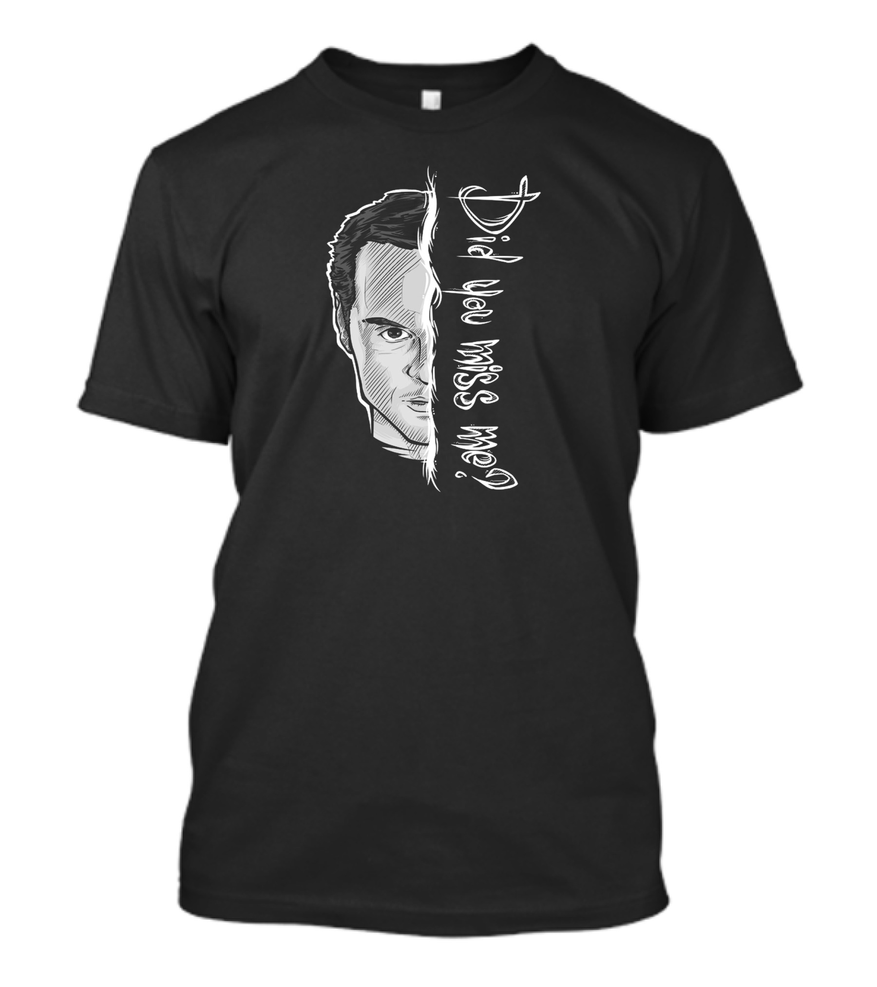Did You Miss Me Half-Face T-Shirt