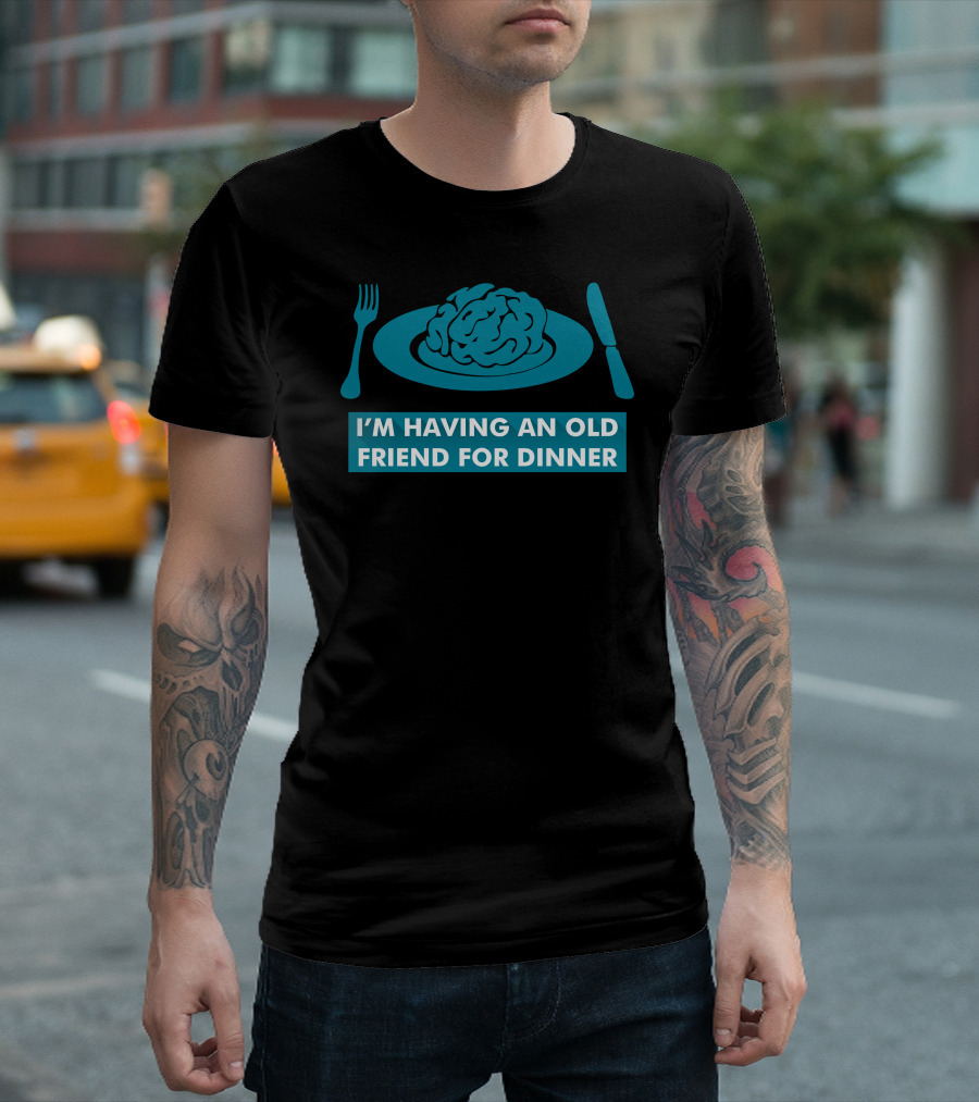 I'm Having An Old Friend For Dinner Hannibal Cooking Apron T-Shirt