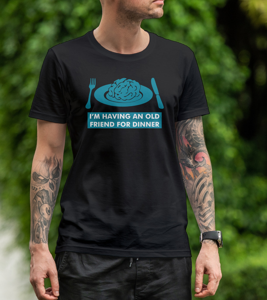 I'm Having An Old Friend For Dinner Hannibal Cooking Apron T-Shirt