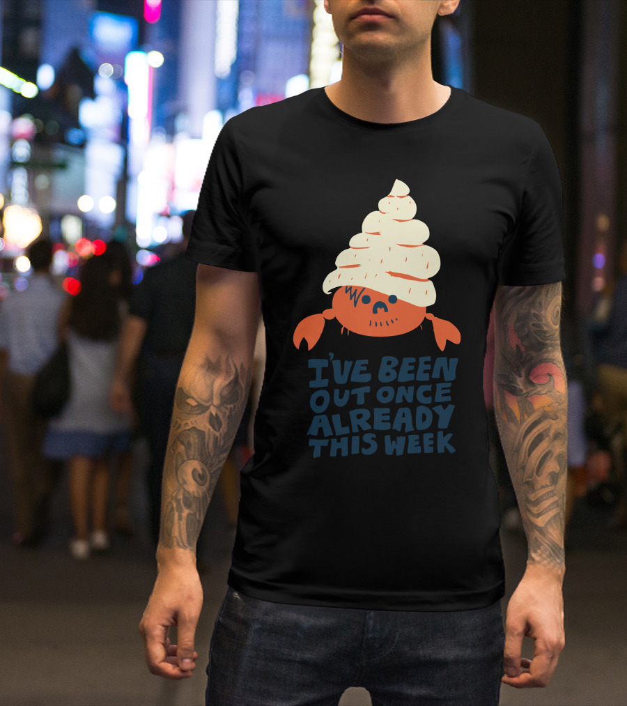 I've Been Out Once Already This Week Funny Hermit Crab With Shell Hat T-Shirt
