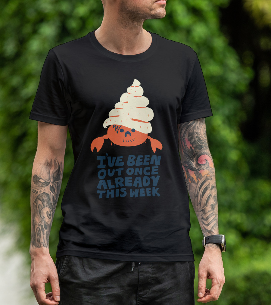 I've Been Out Once Already This Week Funny Hermit Crab With Shell Hat T-Shirt