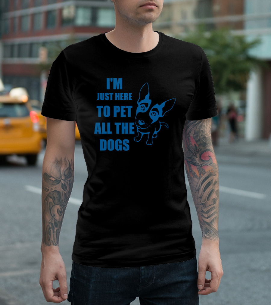 I'm Just Here To Pet All The Dogs Blue Dog T-Shirt