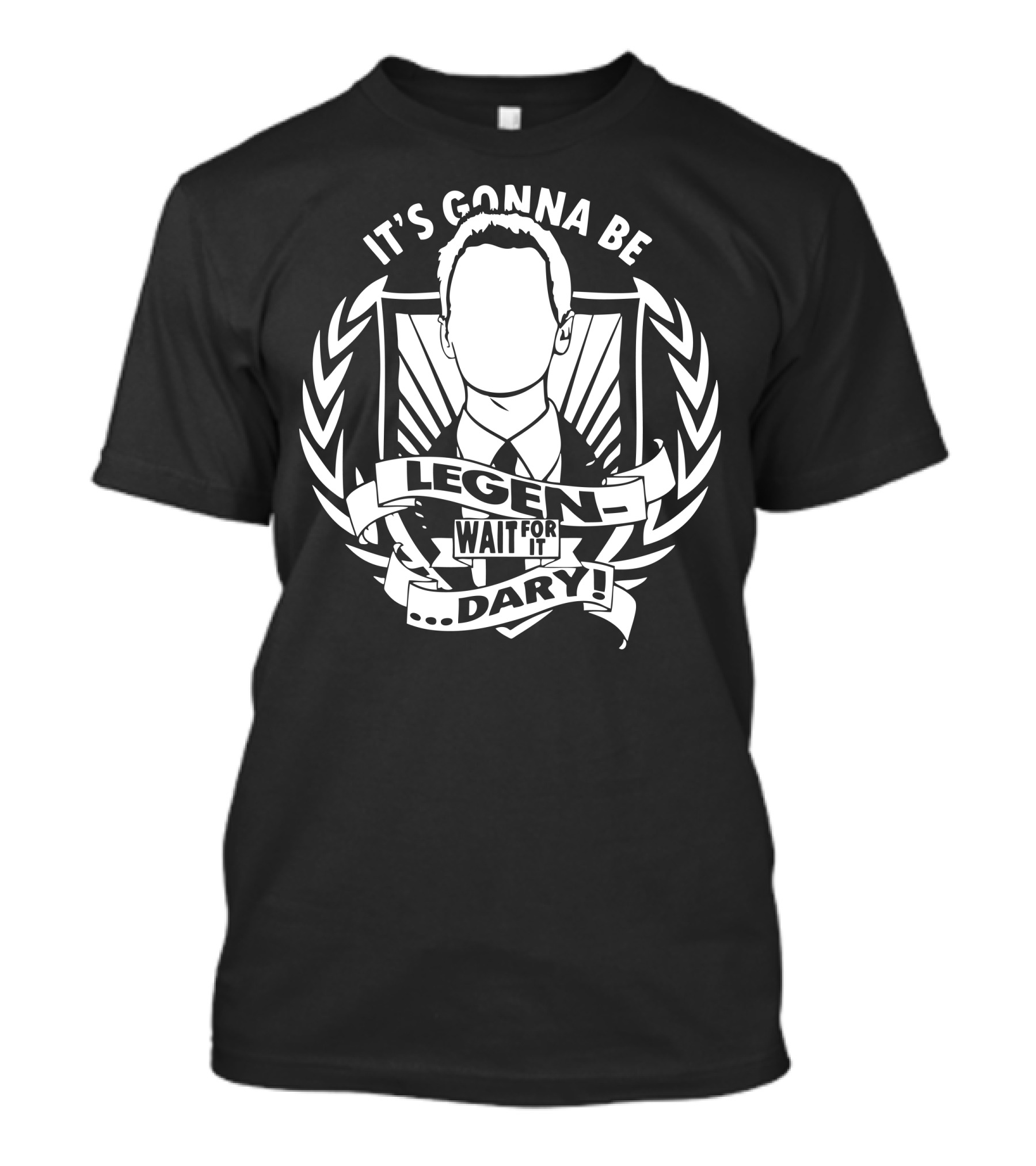 It's Gonna Be Legen Wait For It Dary T-Shirt