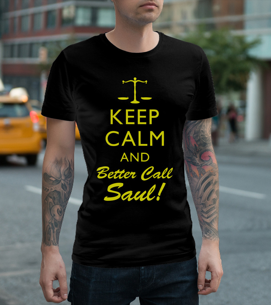 KEEP CALM AND BETTER CALL SAUL T-Shirt