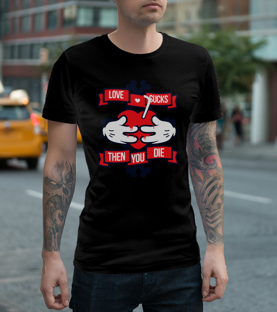 Love Sucks Then You Die Red Heart Hands T-Shirt