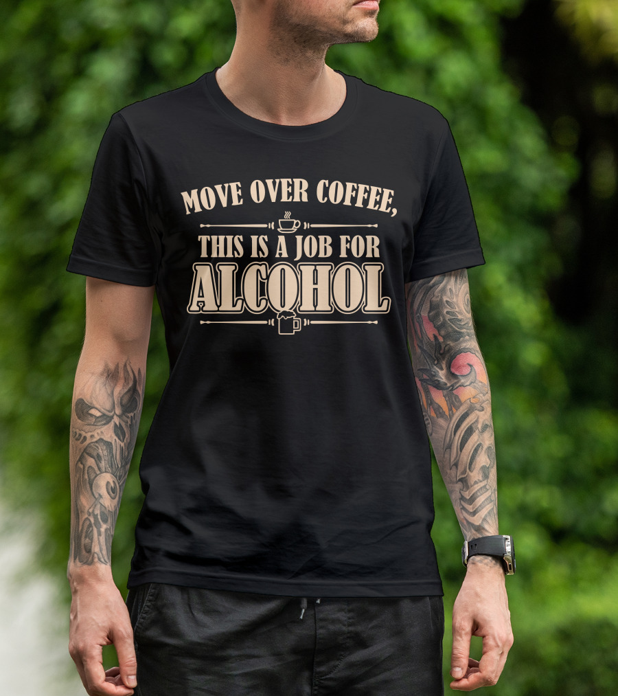 Move Over Coffee This Is A Job For Alcohol Vintage Coffee Cup And Beer Mug T-Shirt
