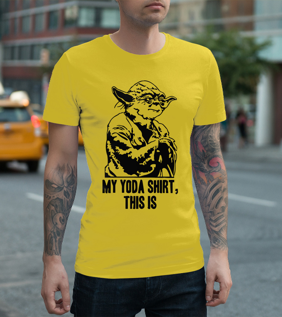 My Yoda Shirt This Is T-Shirt