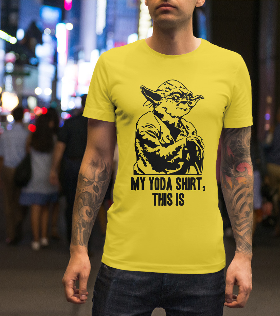 My Yoda Shirt This Is T-Shirt