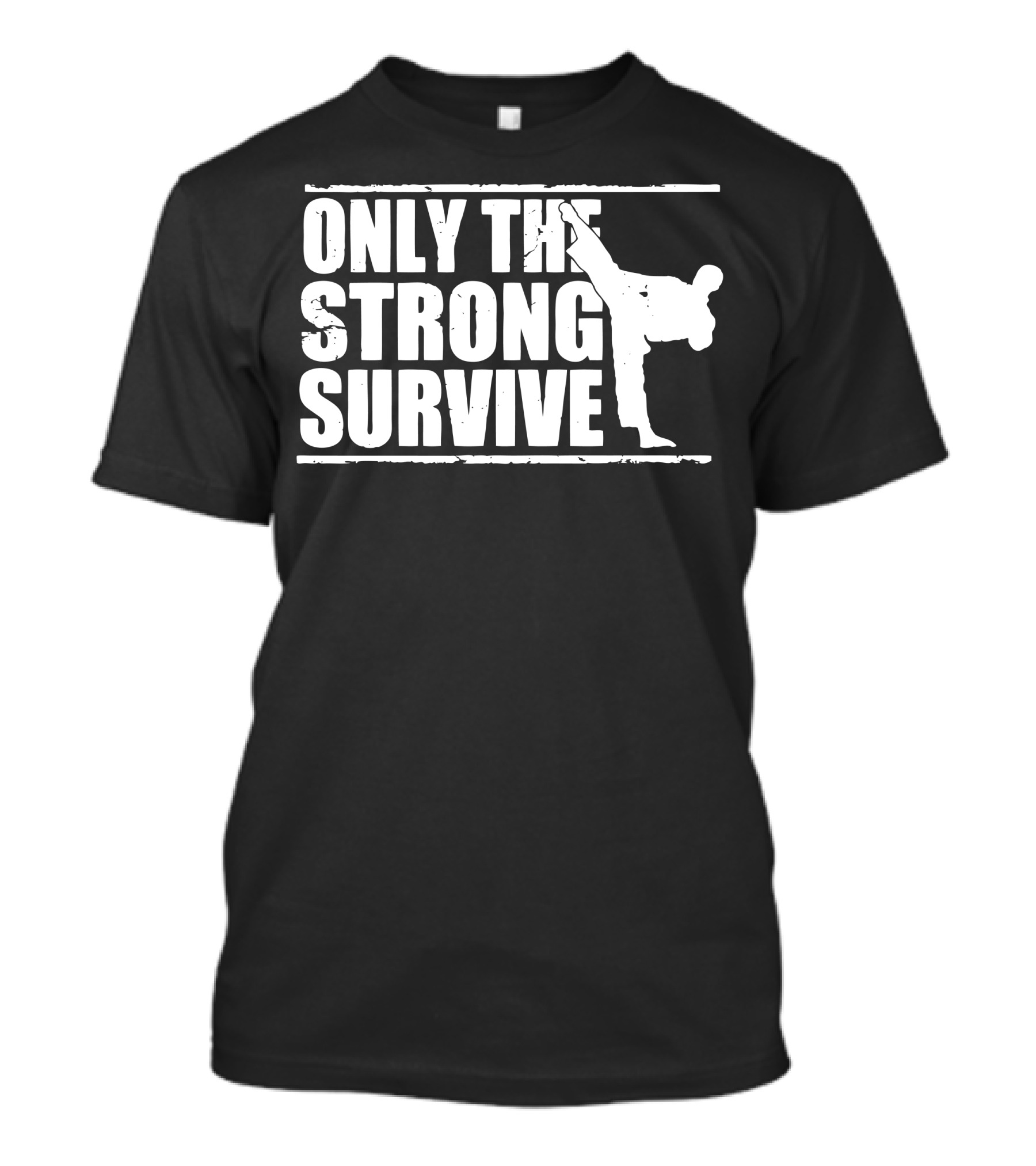 Only The Strong Survive Martial Arts Kick T-Shirt