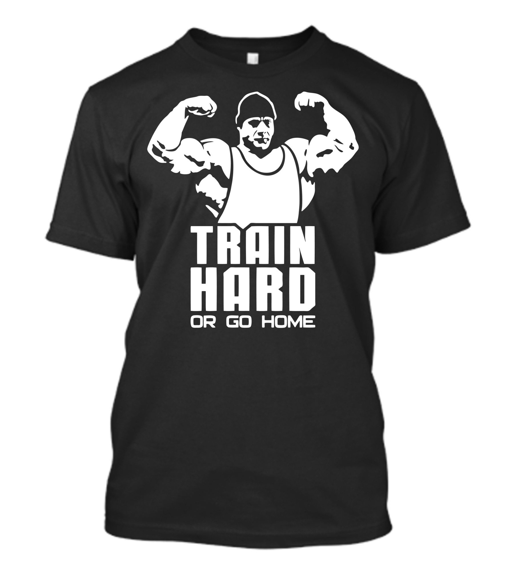 Train Hard Or Go Home Bodybuilder Motivation T-Shirt