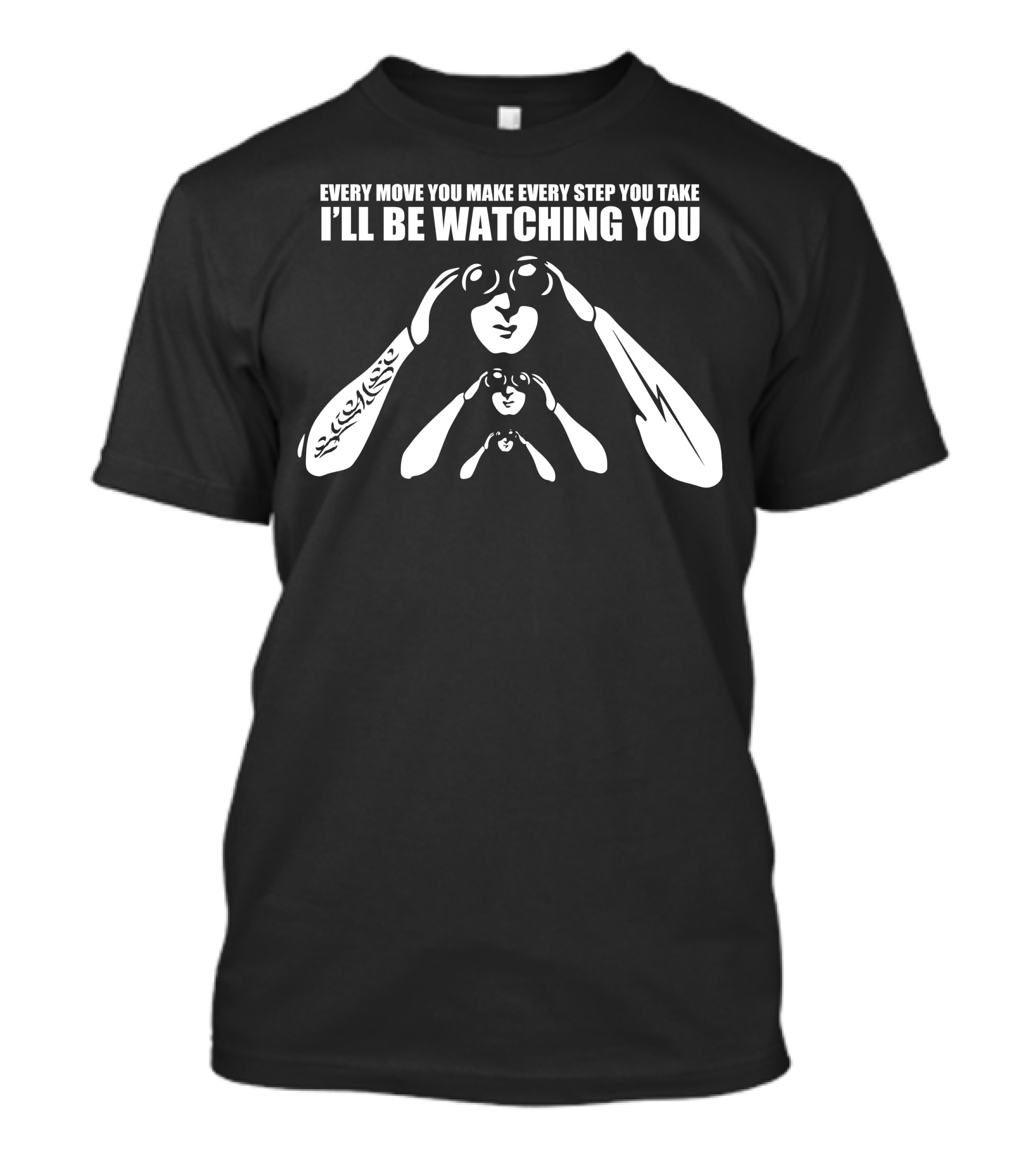 Every Move You Make Every Step You Take I'll Be Watching You Binoculars T-Shirt