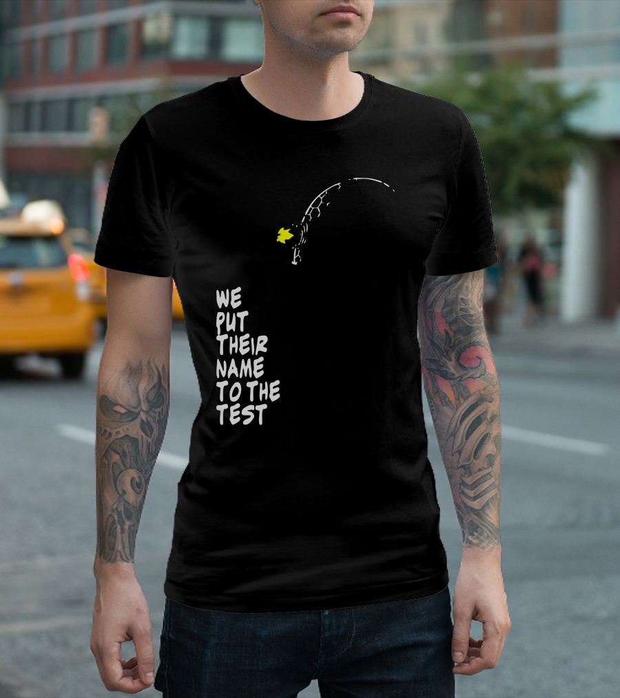 We Put Their Name to the Test Battle Scene T-Shirt