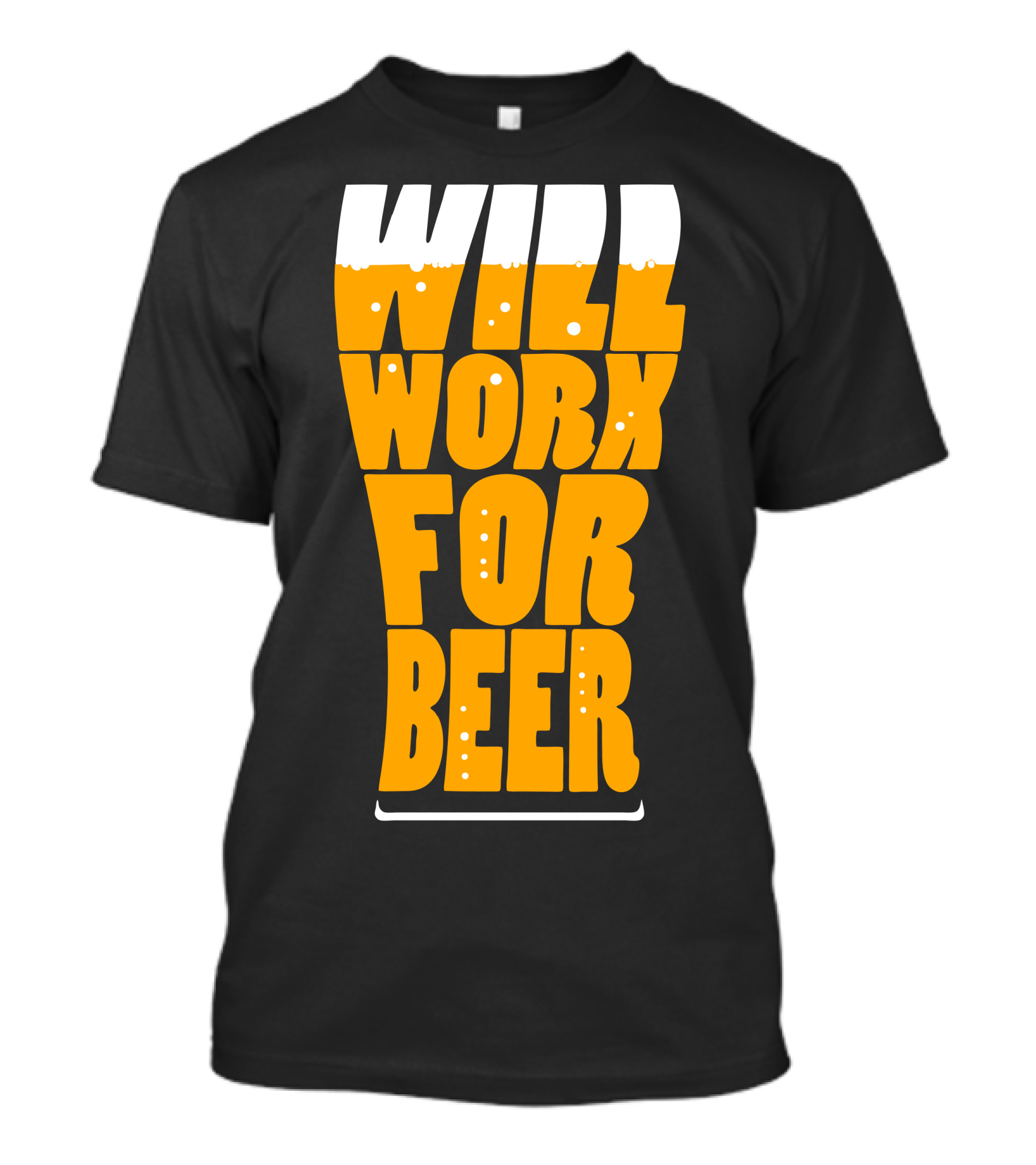 WILL WORK FOR BEER T-Shirt