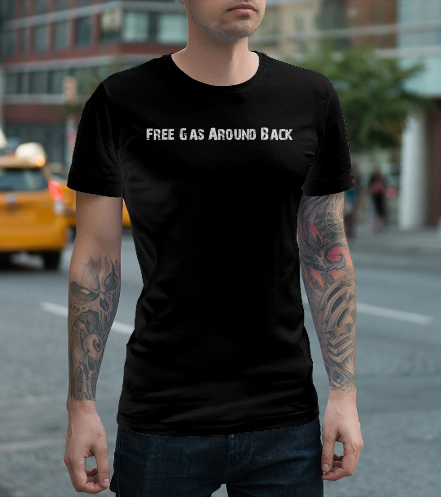 Free Gas Around Back Humor T-Shirt