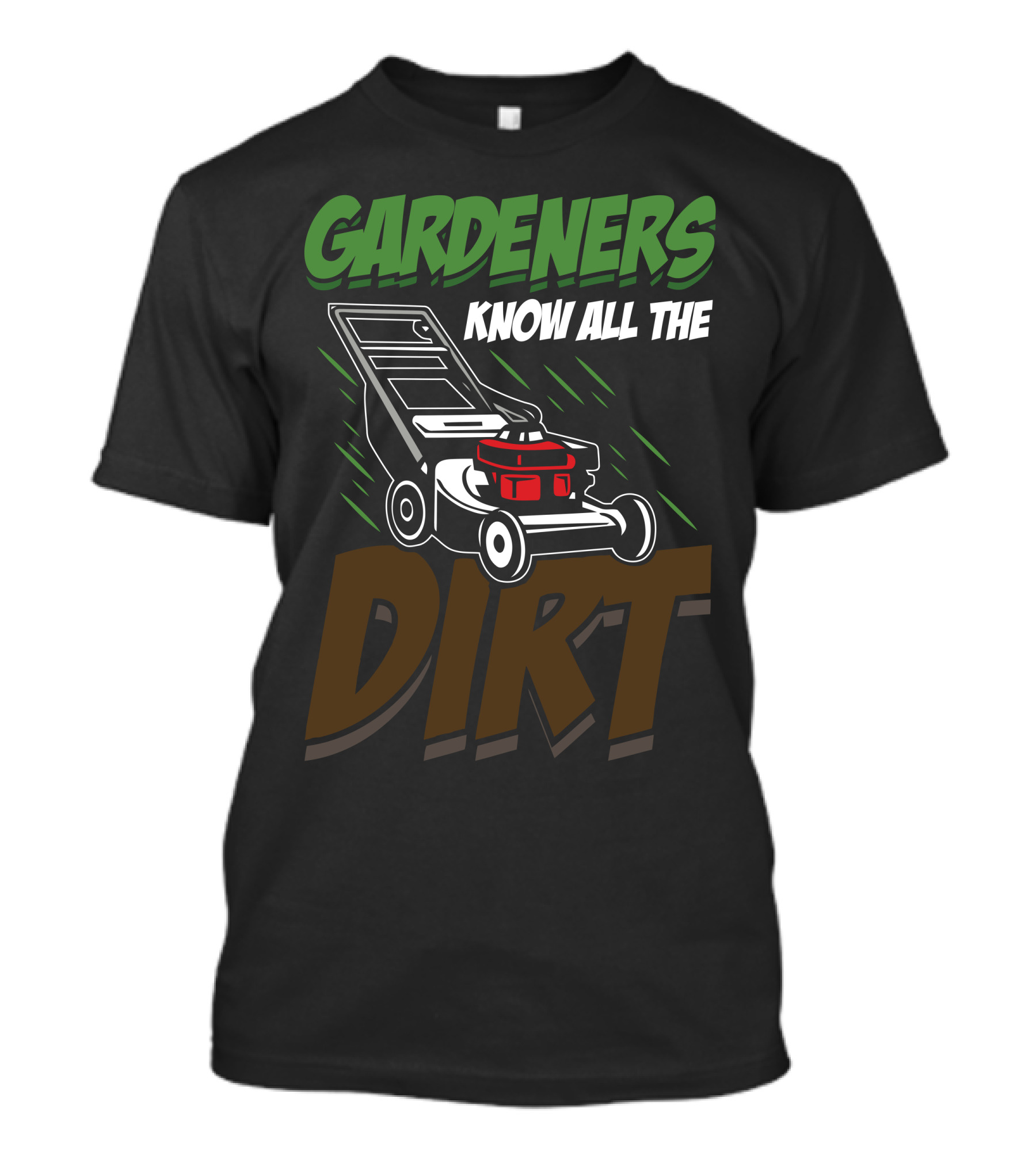 Gardeners Know All The Dirt Lawn Mower Fun T-Shirt