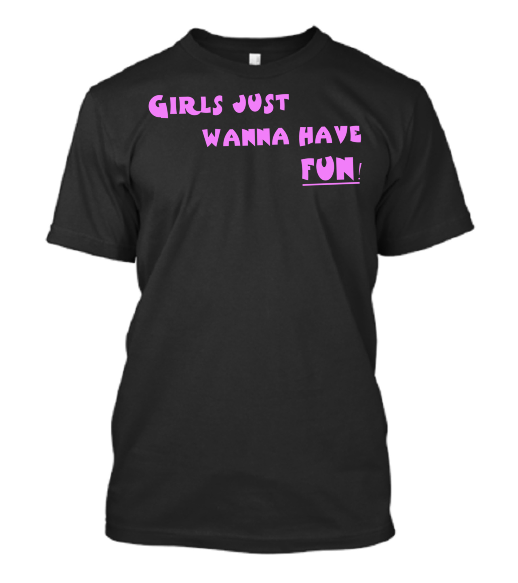 Girls Just Wanna Have Fun Music-Inspired Text T-Shirt