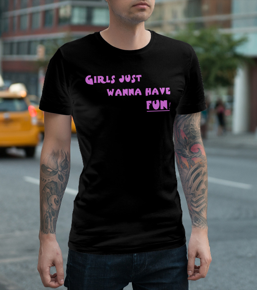 Girls Just Wanna Have Fun Music-Inspired Text T-Shirt