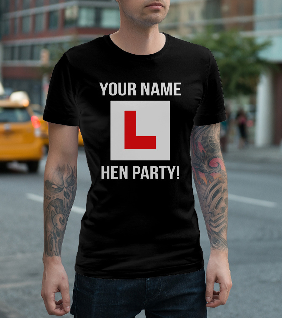 YOUR NAME HEN PARTY L PLATE T-Shirt