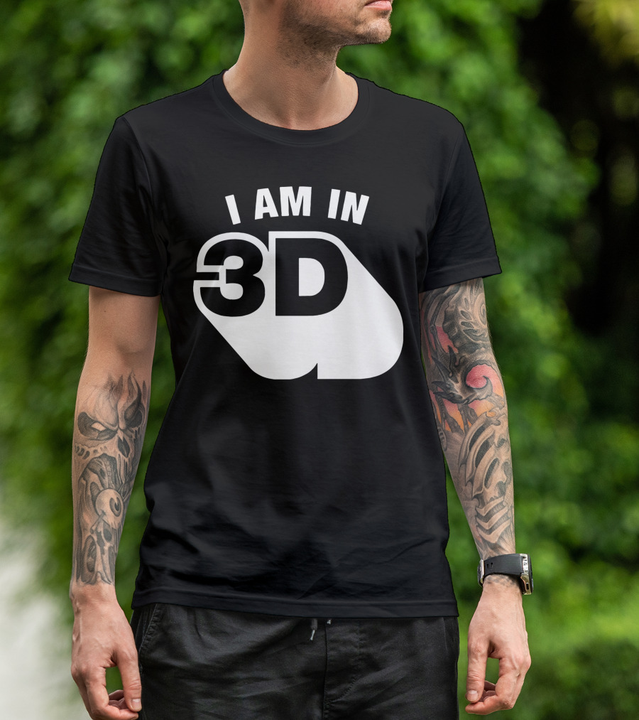 I Am In 3D T-Shirt