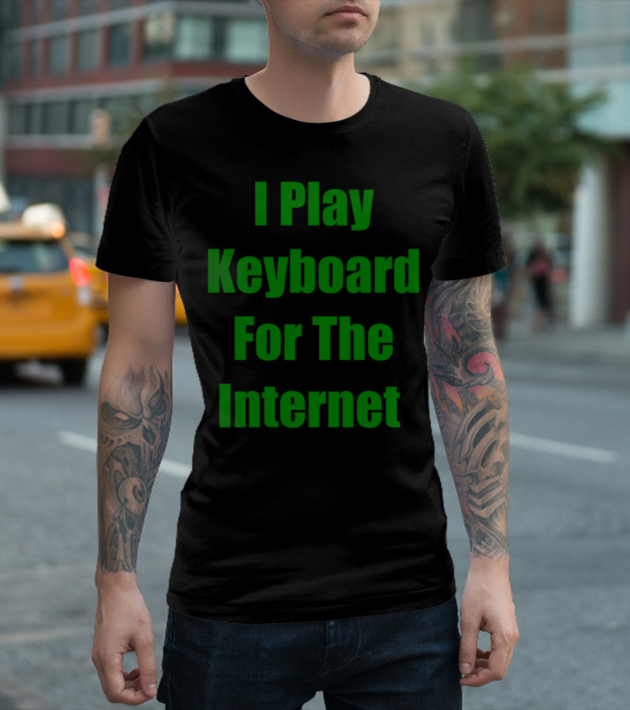 I Play Keyboard Exclusively For The Online World T-Shirt