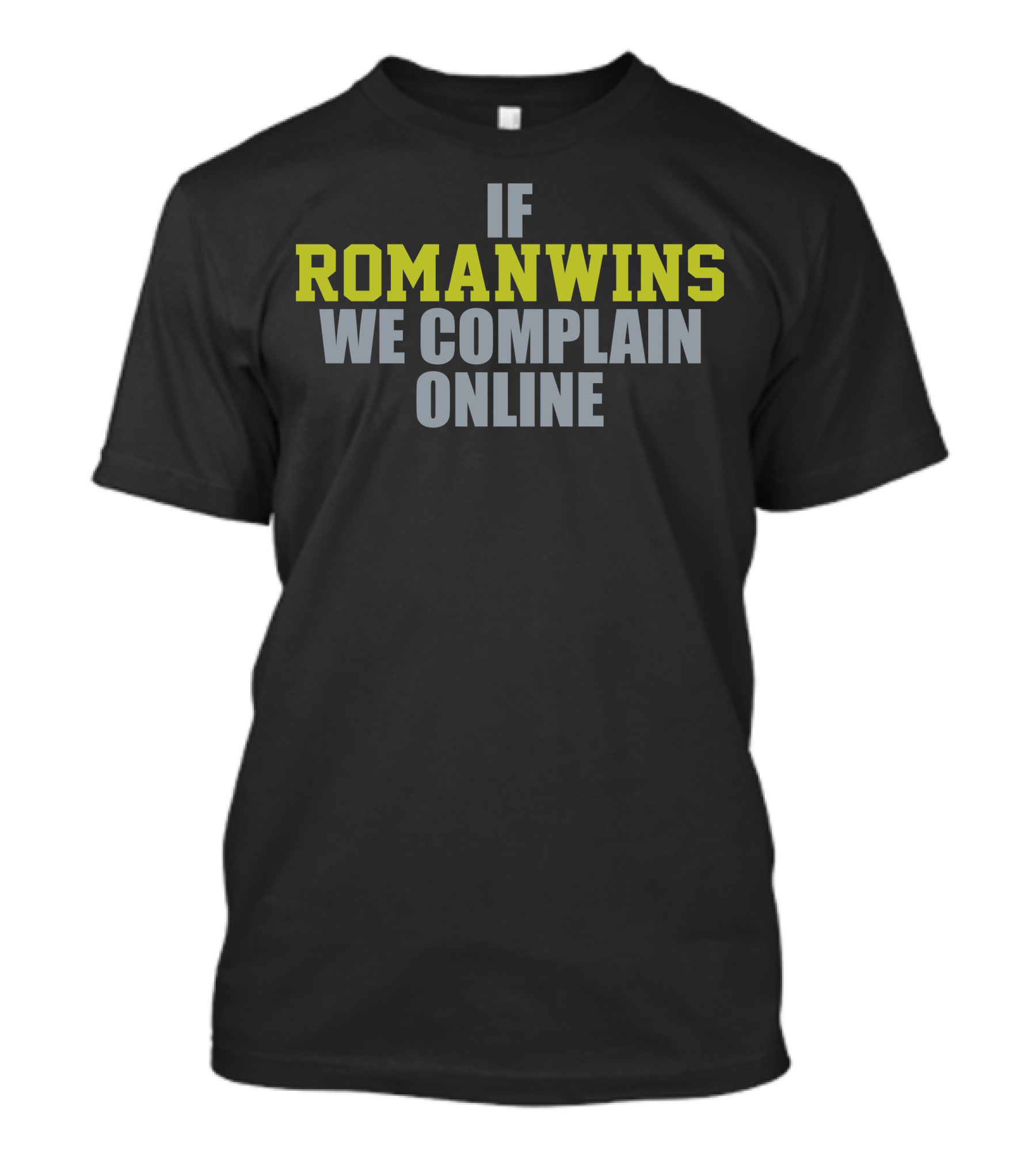 IF Roman Wins We Complain Online T-Shirt