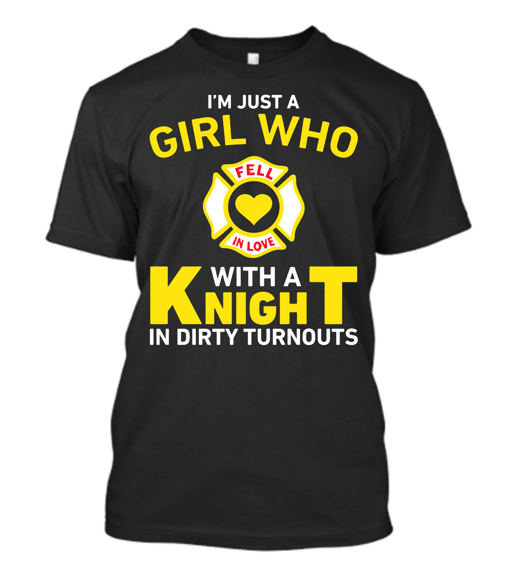 I'm Just A Girl Who Fell In Love With A Knight In Dirty Turnouts T-Shirt