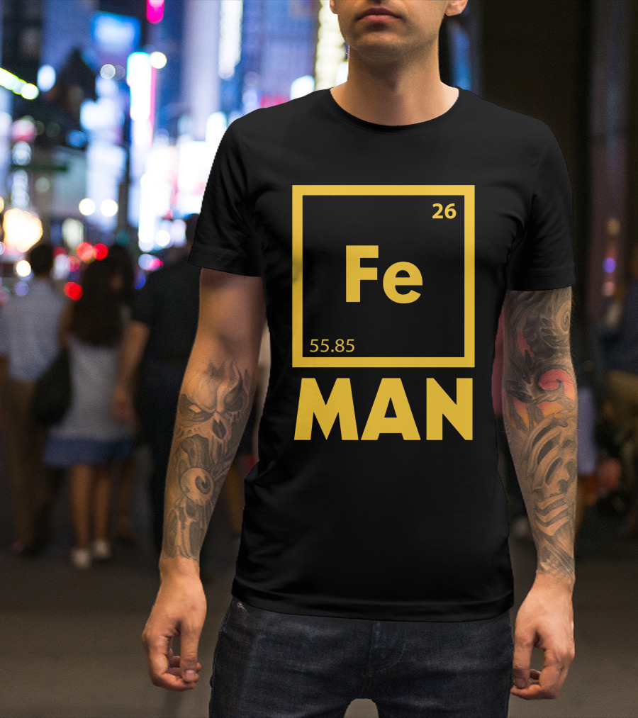 Fe Man Iron Science Periodic Table 26 T-Shirt