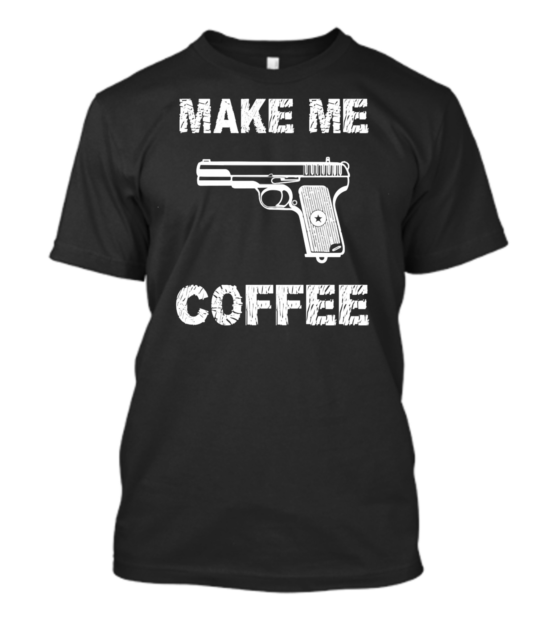 MAKE ME COFFEE Gun T-Shirt