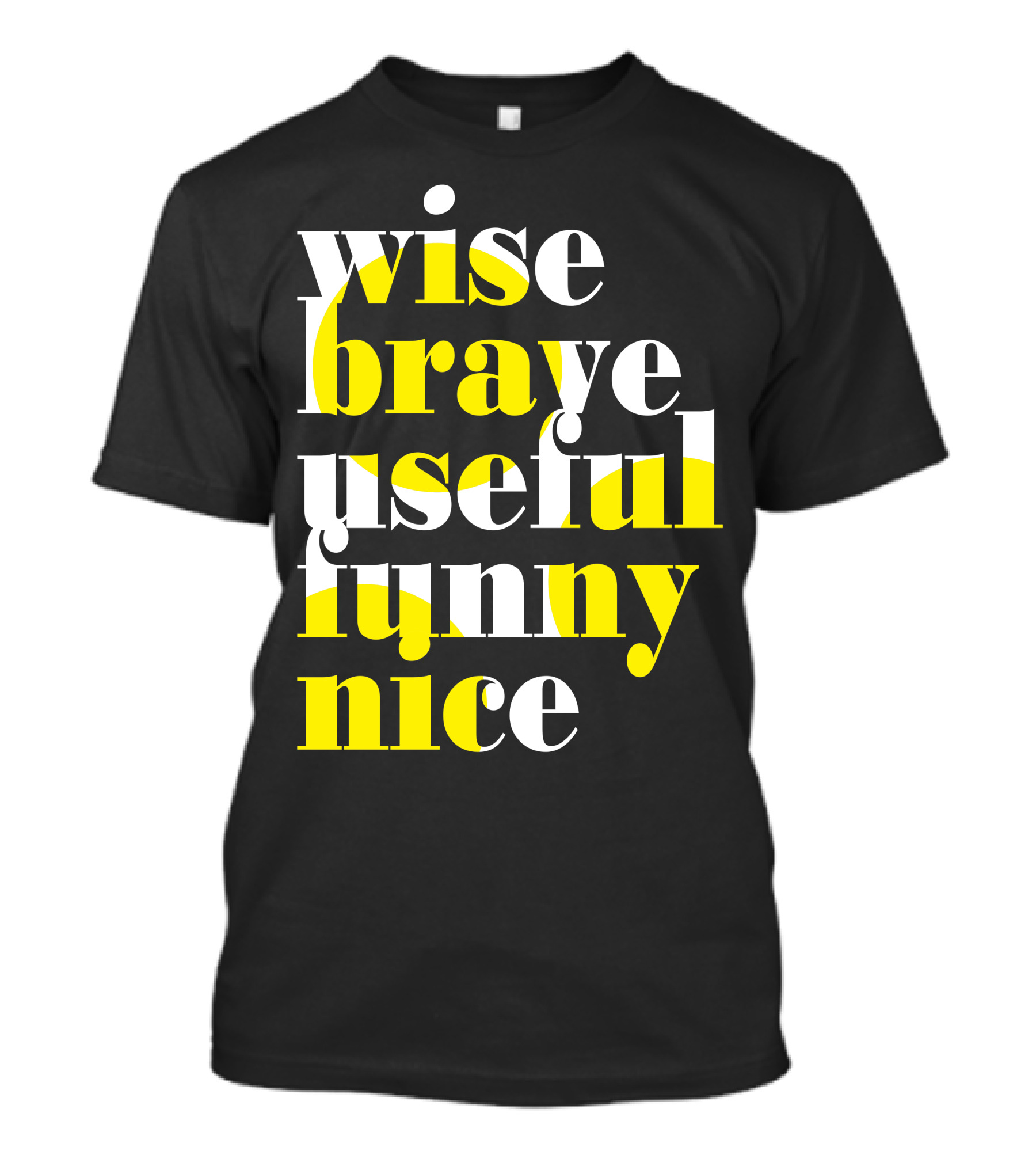 Wise Brave Useful Funny Nice Motivational Words T-Shirt