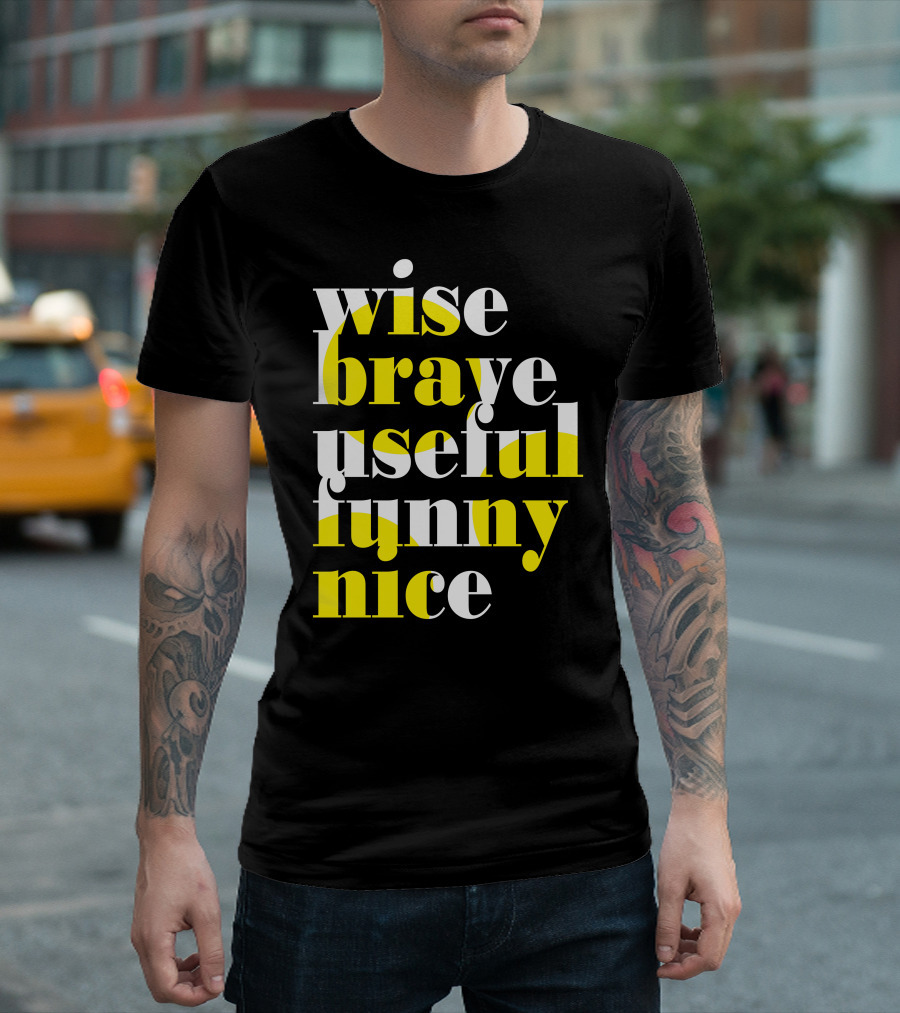 Wise Brave Useful Funny Nice Motivational Words T-Shirt