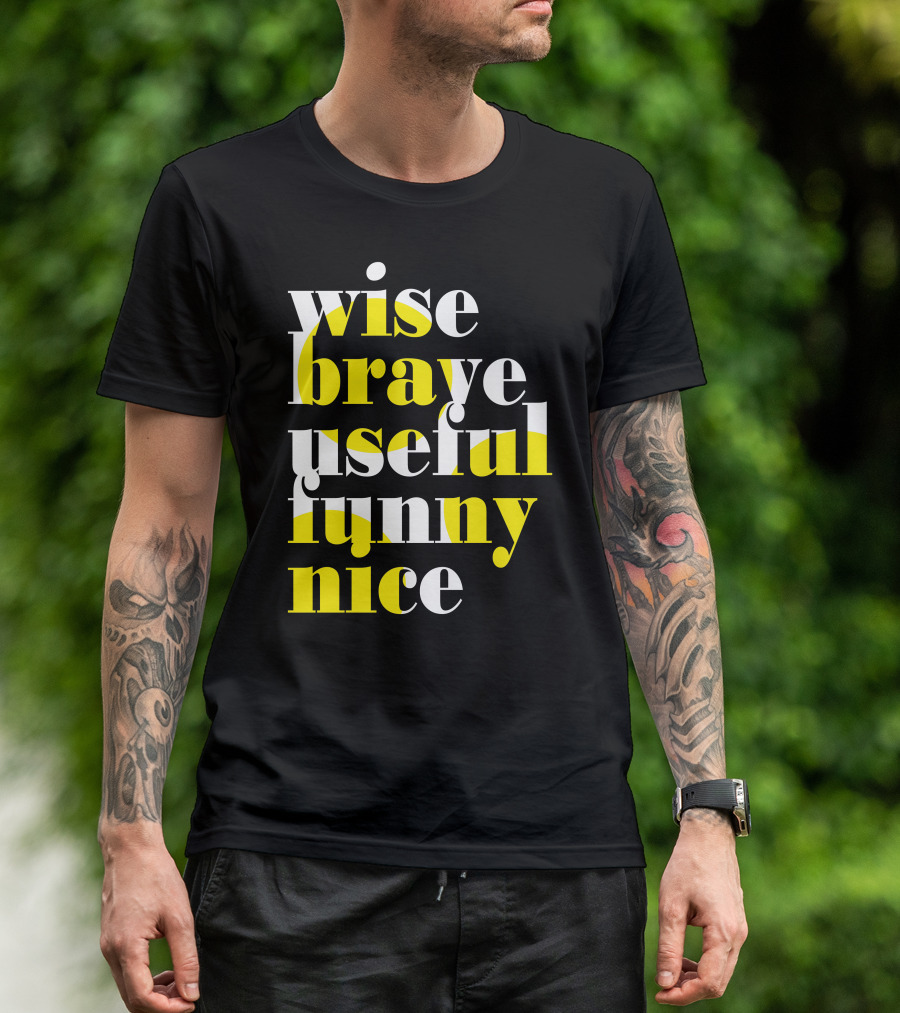 Wise Brave Useful Funny Nice Motivational Words T-Shirt