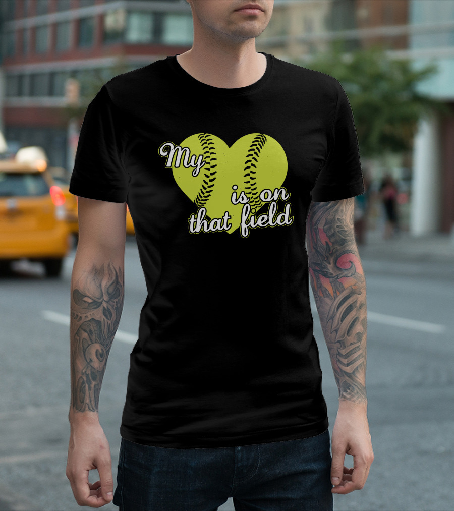 My Heart Is On That Softball Field T-Shirt
