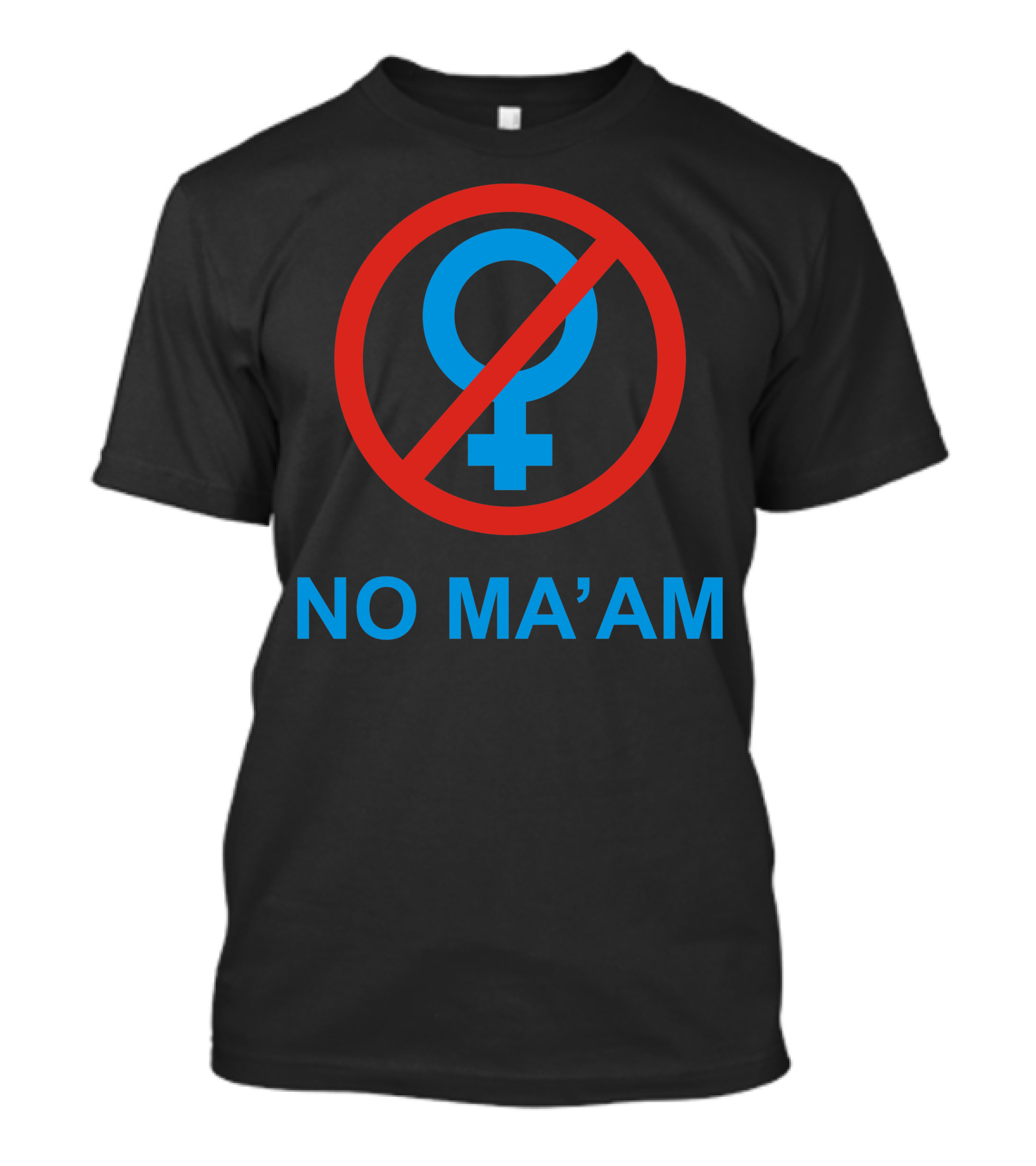 NO MA'AM Female Symbol Crossed Out T-Shirt