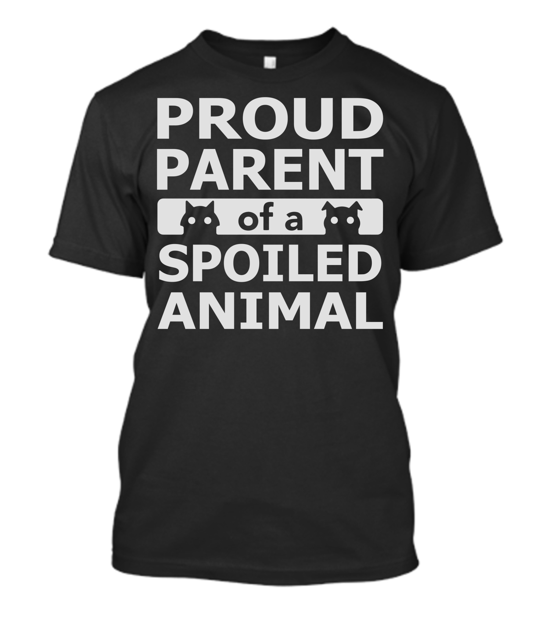 Proud Parent Of A Spoiled Animal T-Shirt