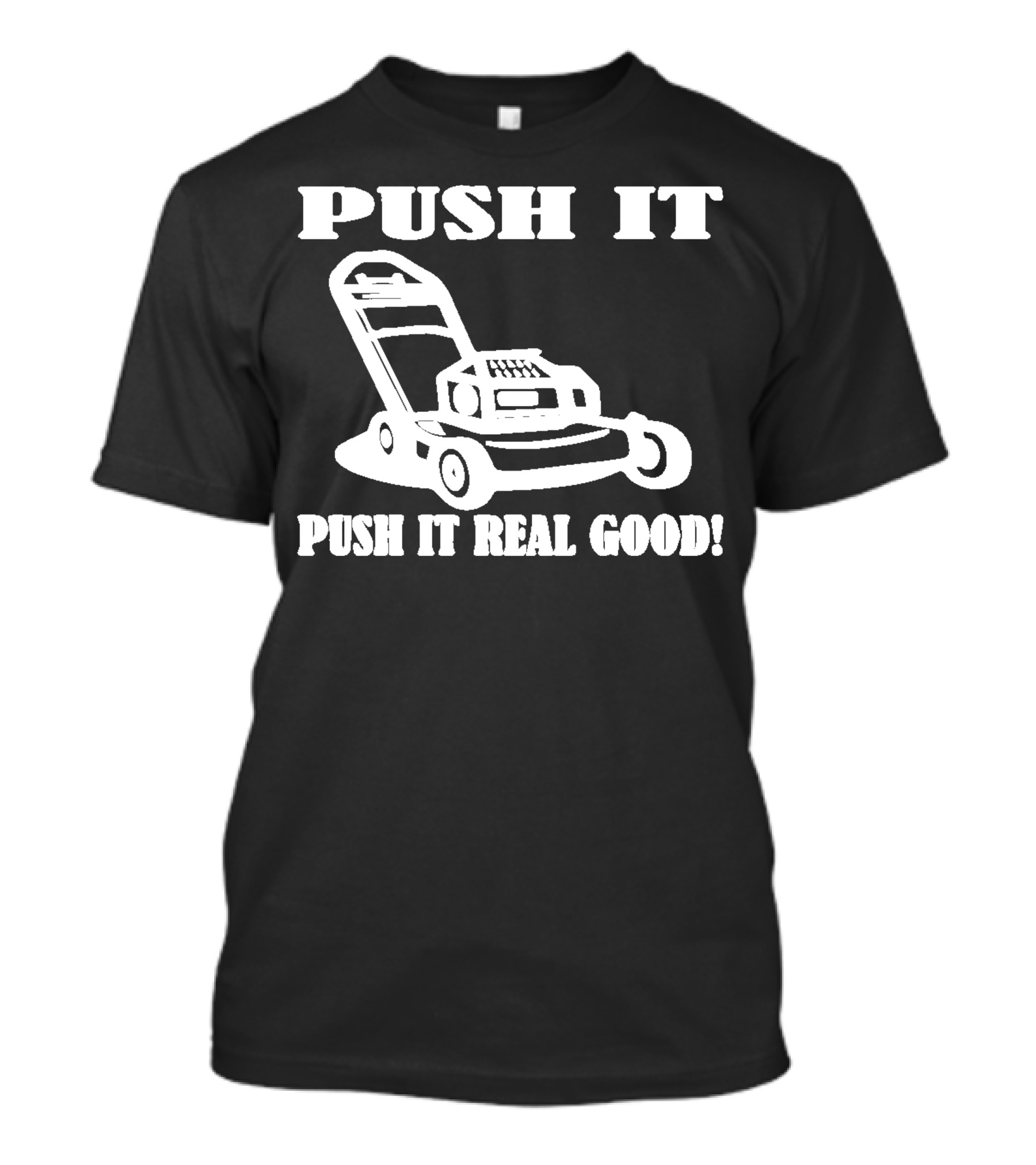 Push It Push It Real Good Lawn Mower T-Shirt